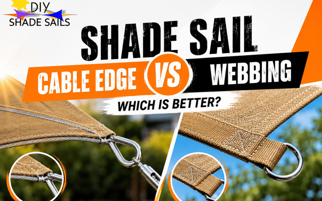 Shade Sail Cable Edge vs Webbing